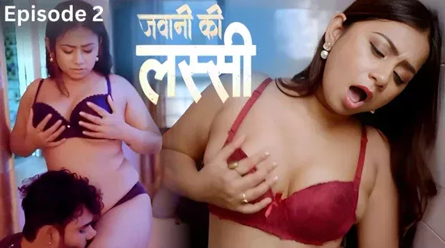 Jawani Ki lassi (2025) E02 Hindi Hot Web Series – Saathi